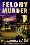 Cover: Felony Murder, A C.o.P. on the Scene Mystery - misterio press LLC