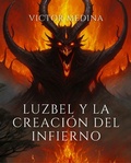 Cover: Luzbel y la creaci&oacute;n del infierno - victor medina