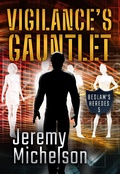 Cover: Vigilance's Gauntlet (Bedlam's Heroes, #5) - Jeremy Michelson