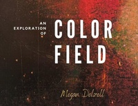 Abbildung von: An Exploration In Color Field - Megan Delzell