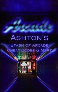 Abbildung von: Ashton's Stash of Arcade Cheat Codes & More - Ashton Romero Games