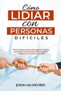 Cover: C&oacute;mo Lidiar con Personas  Dif&iacute;ciles - Goodworks publishing