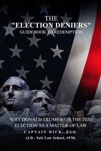 Abbildung von: The Election Deniers Guidebook to Redemption - International Law offices of Richard Strother