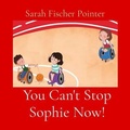 Cover: You Can't Stop Sophie Now! - Mascot Books
