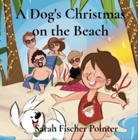 Enlarge image Cover: A Dog's Christmas on the Beach - Sarah Fischer Pointer