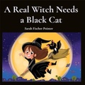 Cover: A Real Witch Needs a Black Cat - Sarah Fischer Pointer