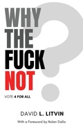 Cover: Why the Fuck Not? - David L. Litvin