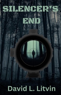 Enlarge image Cover: Silencer's End - David L. Litvin