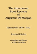 Cover: The Athenaeum Book Reviews of Augustus De Morgan. Volume One 1840 - 1860. Revised Edition. - pagesofpages.com