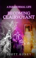 Cover: A PARANORMAL LIFE - Scott Griffin Koney (SGK) Publishing