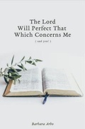 Cover: The Lord Will Perfect That Which Concerns Me - Arbo Ministries