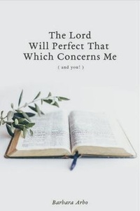 Enlarge image Cover: The Lord Will Perfect That Which Concerns Me - Arbo Ministries