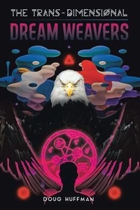Abbildung von: THE TRANS-DIMENSIONAL DREAM WEAVERS - Doug Huffman