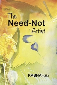 Abbildung von: The Need-Not Artist - Kasha Ritter