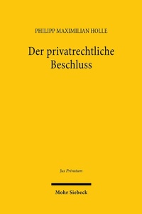 Abbildung von: Der privatrechtliche Beschluss - Mohr Siebeck