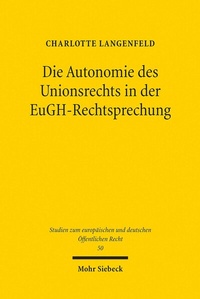 Abbildung von: Die Autonomie des Unionsrechts in der EuGH-Rechtsprechung - Mohr Siebeck