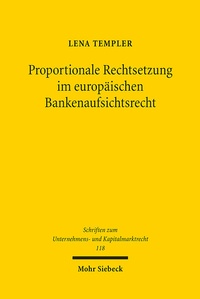 Abbildung von: Proportionale Rechtsetzung im europäischen Bankenaufsichtsrecht - Mohr Siebeck