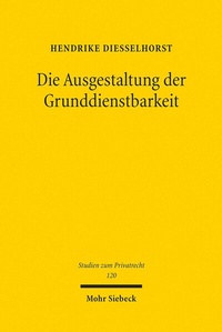 Abbildung von: Die Ausgestaltung der Grunddienstbarkeit - Mohr Siebeck