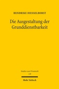 Bild: Die Ausgestaltung der Grunddienstbarkeit - Mohr Siebeck