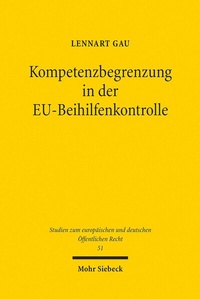 Abbildung von: Kompetenzbegrenzung in der EU-Beihilfenkontrolle - Mohr Siebeck