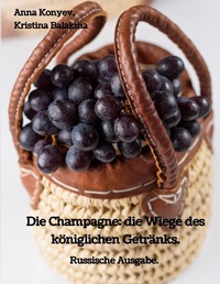 Abbildung von: Die Champagne: die Wiege des königlichen Getränks. - tredition