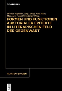 Abbildung von: Formen und Funktionen auktorialer Epitexte im literarischen Feld der Gegenwart - De Gruyter