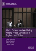 Cover: Work, Culture, and Wellbeing Among Prison Governors in England and Wales - Palgrave Macmillan