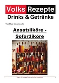 Cover: Volksrezepte Drinks und Getr&auml;nke / Volksrezepte Drinks & Getr&auml;nke - Ansatzlik&ouml;re - Sofortlik&ouml;re - epubli