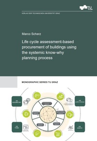 Enlarge image Cover: Life cycle assessment-based procurement of buildings using the systemic know-why planning process - Verlag d. Technischen Universität Graz