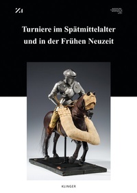Abbildung von: Turniere im Spätmittelalter und in der Frühen Neuzeit - Klinger, Dietmar