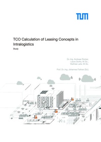 Enlarge image Cover: TCO Calculation of Leasing Concepts in Intralogistics - Lehrstuhl für Fördertechnik Materialfluß Logistik (fml) TU München