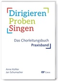 Cover: Dirigieren - Proben - Singen. Das Chorleitungsbuch - Carus-Verlag