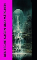 Cover: Deutsche Sagen und M&auml;rchen - e-artnow