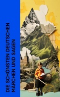 Cover: Die sch&ouml;nsten deutschen M&auml;rchen und Sagen - e-artnow