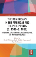 Cover: The Dominicans in the Americas and the Philippines (c. 1500-c. 1820) - Routledge
