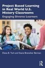 Cover: Project Based Learning in Real World U.S. History Classrooms - Routledge