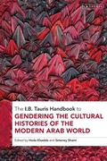 Cover: The I.B. Tauris Handbook to Gendering the Cultural Histories of the Modern Arab World - I.B. Tauris