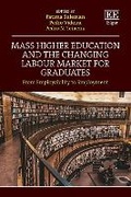 Cover: Mass Higher Education and the Changing Labour Market for Graduates - Edward Elgar Publishing