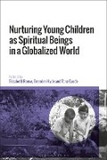 Cover: Nurturing Young Children as Spiritual Beings in a Globalized World - Bloomsbury Academic