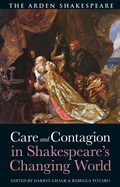 Cover: Care and Contagion in Shakespeare's Changing World - The Arden Shakespeare