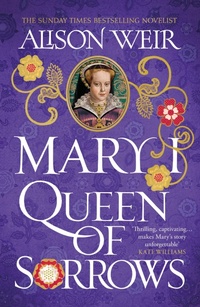 Abbildung von: Mary I: Queen of Sorrows - Headline Review