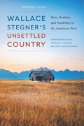 Cover: Wallace Stegner's Unsettled Country - University of Nebraska Press