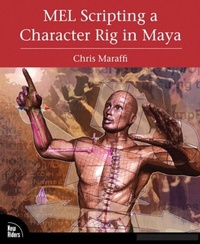 Abbildung von: MEL Scripting a Character Rig in Maya - New Riders