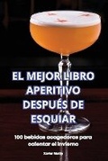 Cover: El Mejor Libro Aperitivo Despues de Esquiar - Xavier Martin