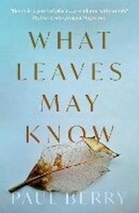 Enlarge image Cover: What Leaves May Know - Troubador Publishing