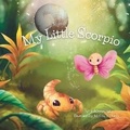 Cover: My Little Scorpio - Balanced Intentions, LLC