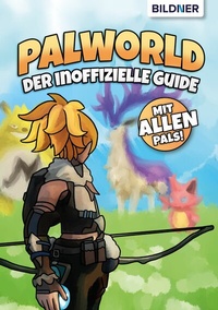 Abbildung von: Palworld - Der inoffizielle Guide - Bildner Verlag