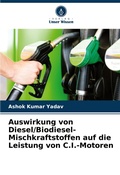 Cover: Auswirkung von Diesel/Biodiesel-Mischkraftstoffen auf die Leistung von C.I.-Motoren - International Book Market Service Ltd