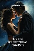 Cover: Der Kuss des Nachtsterns (Romance) - Katrin Meier