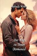 Cover: Der Weg zu Ihnen (Romance) - Belinda Weber